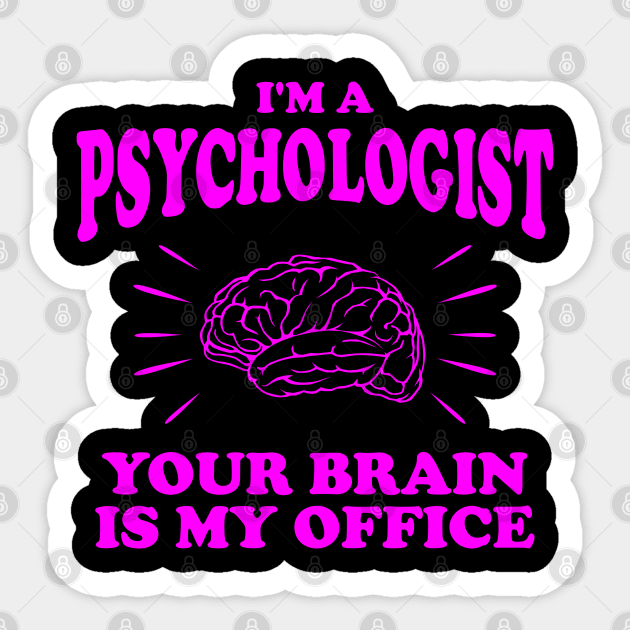 I'm A Psychologist... Your Brain Is My Office Psychology Gift Sticker by TCP